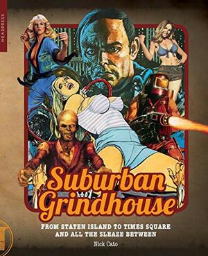 Suburban Grindhouse: From Staten Island to Times Square and all the Sleaze Between by Nick Cato