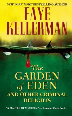 The Garden of Eden and Other Criminal Delights by Faye Kellerman