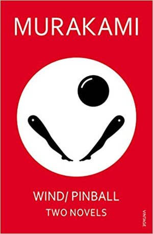 Wind/ Pinball: Two Novels by Haruki Murakami