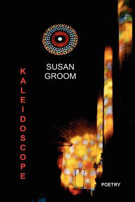 Kaleidoscope by Susan Groom