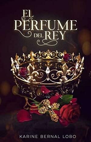 El perfume del rey by Karine Bernal Lobo