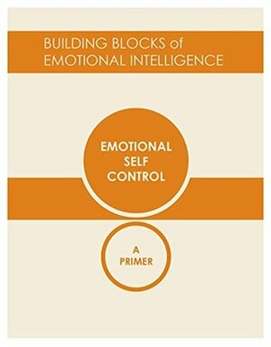 Emotional Self-Control: A Primer by Richard Boyatzis, Daniel Goleman, Vanessa Druskat, Richard J. Davidson, George Kohlrieser