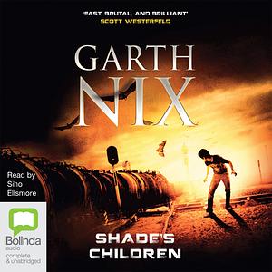 Shade's Children by Garth Nix