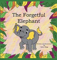 The Forgetful Elephant by Kylan Mogg