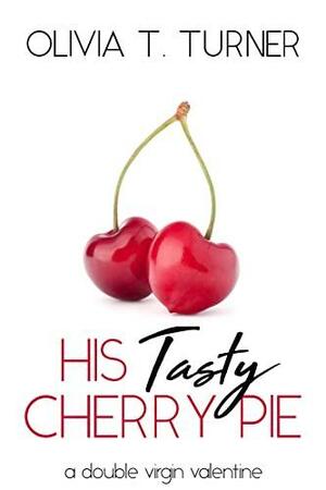 His Tasty Cherry Pie by Olivia T. Turner