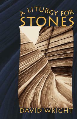 A Liturgy for Stones by William L. Buchanan, David Wright