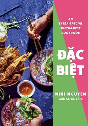 Dac Biet: An Extra-Special Vietnamese Cookbook by Nini Nguyen, Sarah Zorn