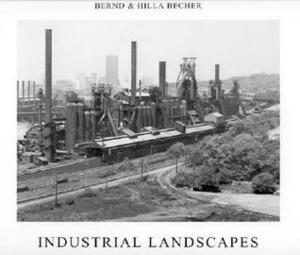 Industrial Landscapes by Hilla Becher, Bernd Becher