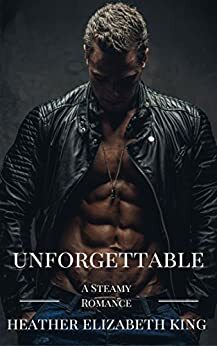 Unforgettable by Heather Elizabeth King