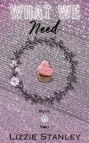 What We Need by Lizzie Stanley