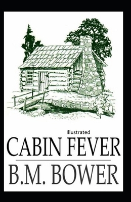 Cabin Fever Illustrated by B. M. Bower