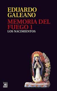 Memoria del fuego 1: Los nacimientos by Eduardo Galeano