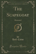 The Scapegoat: Illustrated by Hall Caine