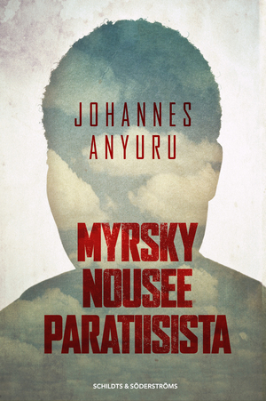 Myrsky nousee paratiisista by Johannes Anyuru