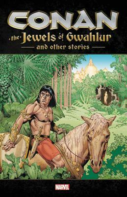 Conan: The Jewels of Gwahlur and Other Stories by Marvel Comics