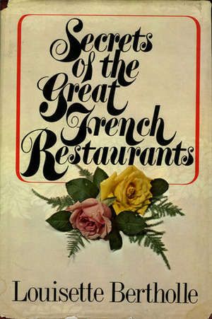 Secrets Of The Great French Restaurants by Louisette Bertholle
