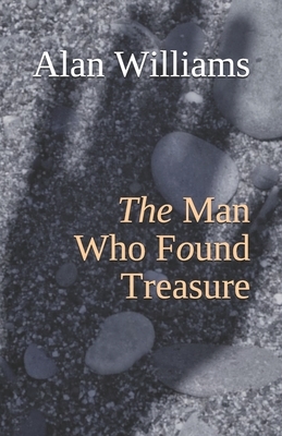 The Man Who Found Treasure by Alan Williams