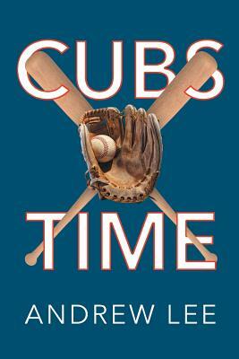 Cubs Time by Andrew Lee