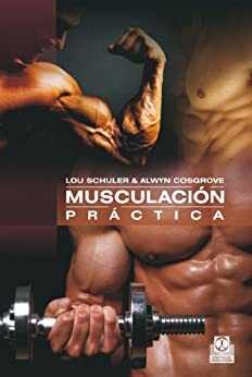 Musculación práctica by Lou Schuler, Alwyn Cosgrove