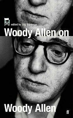 Woody Allen on Woody Allen: In Conversation with Stig Bjorkman by Woody Allen, Stig Björkman