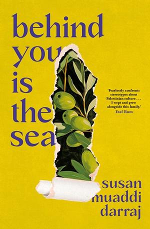Behind You Is the Sea: The 'Dazzling' Debut Novel Exploring Lives of Palestinian Families by Susan Muaddi Darraj