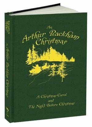 An Arthur Rackham Christmas: A Christmas Carol and The Night Before Christmas by Charles Dickens, Clement C. Moore, Arthur Rackham