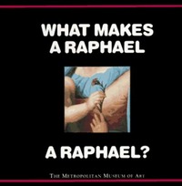 What Makes a Raphael a Raphael? by Richard Muhlberger