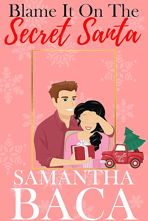 Blame It on the Secret Santa by Samantha Baca