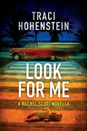 Look For Me by Traci Hohenstein