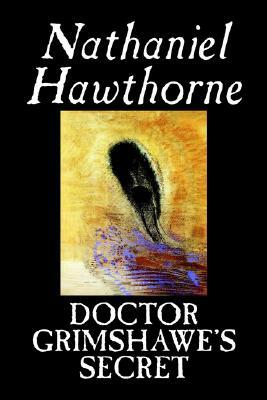 Doctor Grimshawe's Secret by Nathaniel Hawthorne, Fiction, Classics by Nathaniel Hawthorne