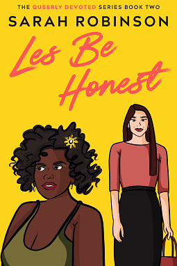 Les Be Honest: A Lesbian Romantic Comedy by Sarah Robinson