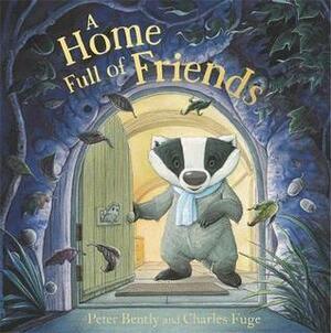 A Home Full of Friends by Peter Bently, Charles Fuge