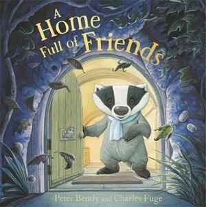 A Home Full of Friends by Charles Fuge, Peter Bently