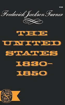 United States, 1830-1850; The Nation And Its Sections by Frederick Jackson Turner