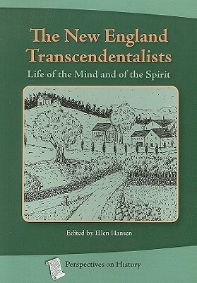 The New England Transcendentalists: Life of the Mind and of the Spirit by 
