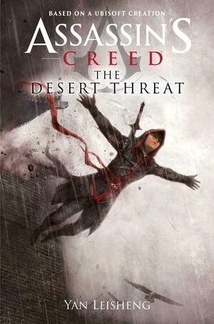 The Desert Threat: An Assassin's Creed Novel by Yan Leisheng