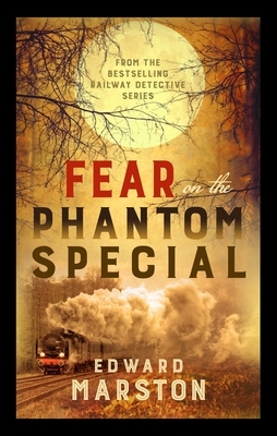 Fear on the Phantom Special by Edward Marston