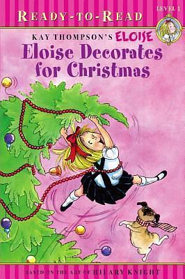 Eloise Decorates for Christmas: Ready-to-Read Level 1 by Tammie Speer Lyon, Hilary Knight, Lisa McClatchy