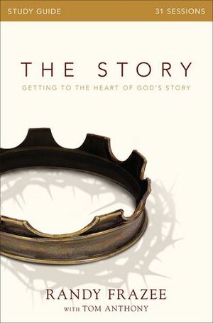 The Story Study Guide: Getting to the Heart of God's Story by Randy Frazee, Tom Anthony