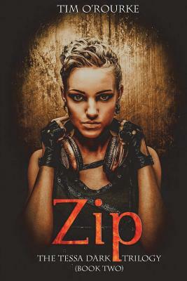 Zip (Tessa Dark Trilogy) Book 2 by Tim O'Rourke