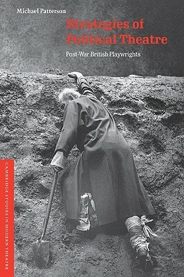 Strategies of Political Theatre: Post-War British Playwrights by Michael Patterson