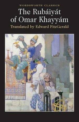 The Rubaityat of Omar Khayyam translated by Edward Fitzgerald by Omar Khayyám