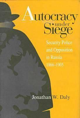 Autocracy under Siege by Jonathan Daly