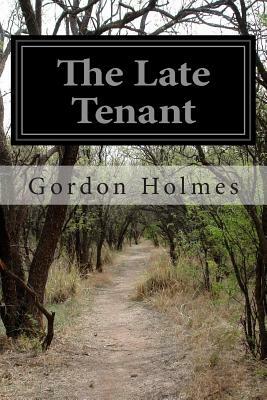 The Late Tenant by Gordon Holmes