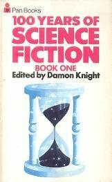 100 Years of Science Fiction, Book 1 by Damon Knight