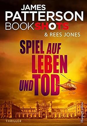 Spiel auf Leben und Tod by Rees Jones, James Patterson