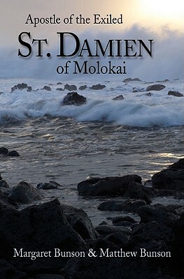 St. Damien of Molokai: Apostle of the Exiled by Margaret R. Bunson, Matthew E. Bunson
