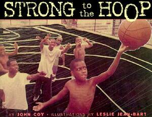 Strong to the Hoop by John Coy