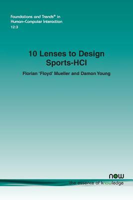 10 Lenses to Design Sports-Hci by Florian Mueller, Damon Young