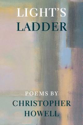 Light's Ladder by Christopher Howell